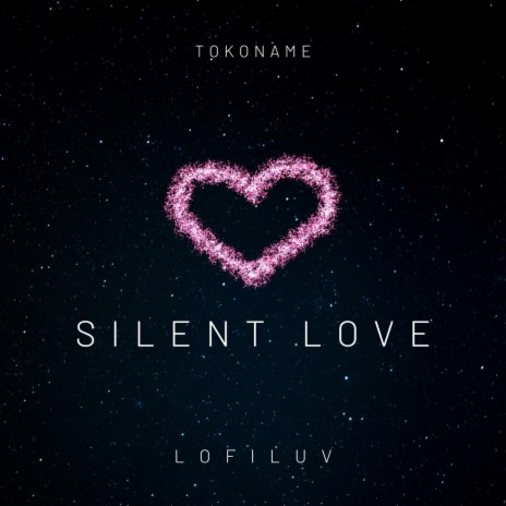 Silent Love ft. L O F I L U V | Boomplay Music