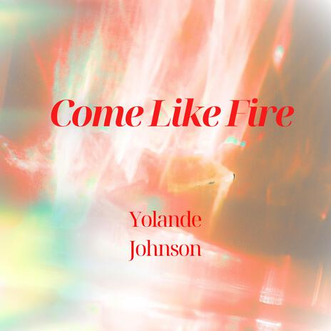 Come Like Fire | Boomplay Music