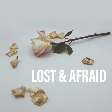 Lost and Afraid | Boomplay Music
