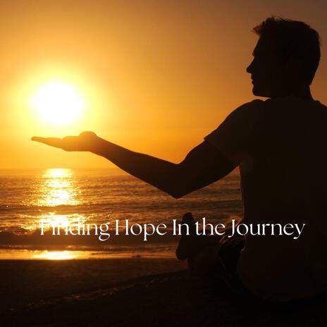 Finding Hope In the Journey | Boomplay Music