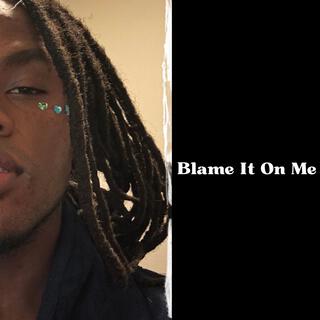 Blame It On Me