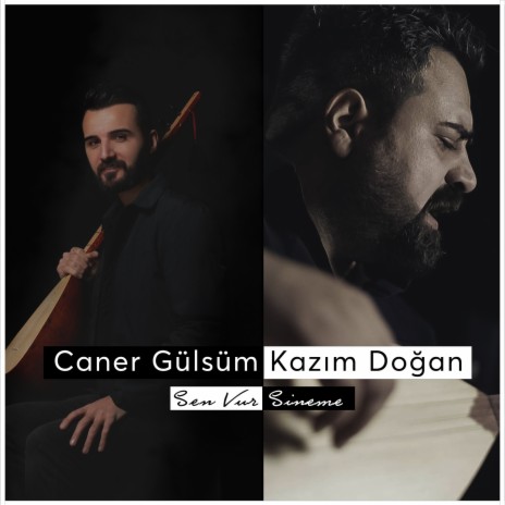 Sen Vur Sineme ft. Kazım Doğan | Boomplay Music