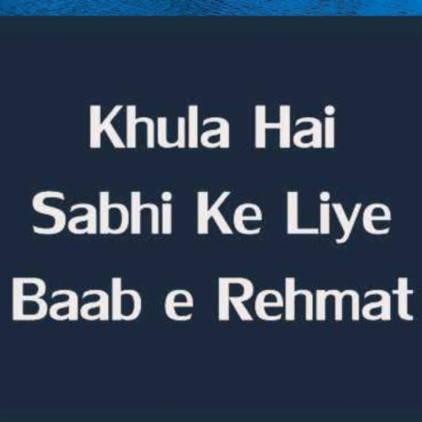 Khula Hai Sabhi K Liye Baab e Rehmat | Boomplay Music
