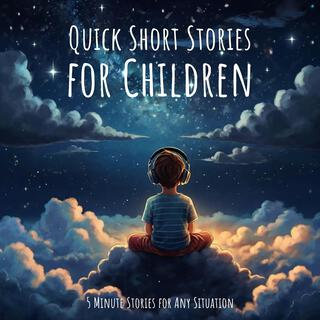 Quick Short Stories for Children: 5 Minute Stories for Any Situation