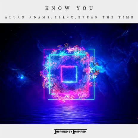 Know You ft. BLL4X & Break The Time | Boomplay Music