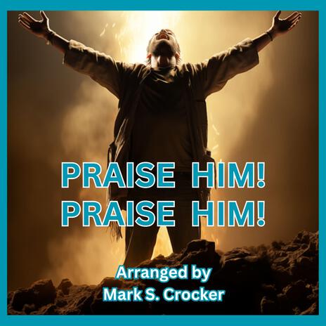 Praise Him! Praise Him! | Boomplay Music