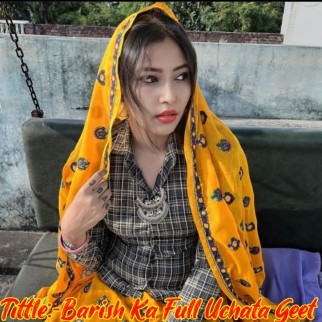 Barish Ka Full Uchata Geet | Boomplay Music