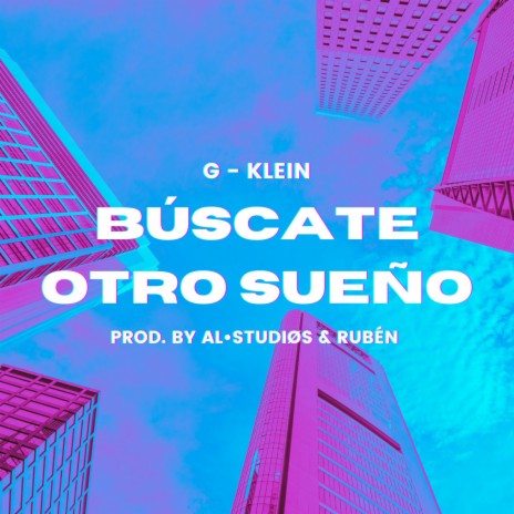 Búscate Otro Sueño ft. Rubén Ángeles & G - Klein