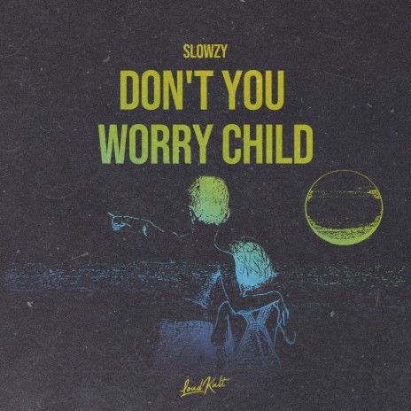 Don't You Worry Child | Boomplay Music