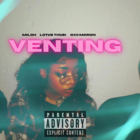 Venting. ft. Lotus Thusi & Oxii Moron | Boomplay Music