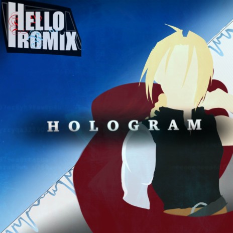 Hologram Fullmetal Alchemist Brotherhood | Boomplay Music