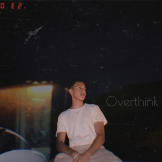 overthink lyrics | Boomplay Music