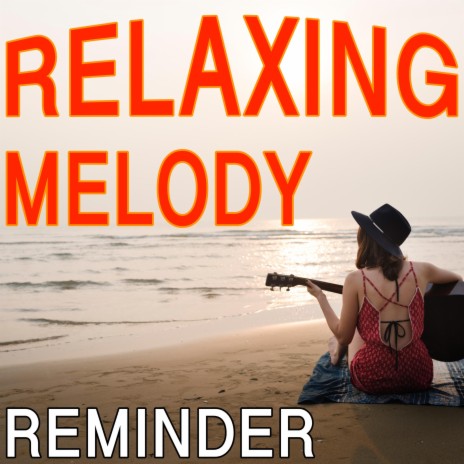 Relaxing Melody Reminder | Boomplay Music