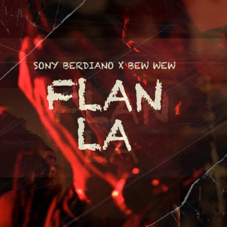 Flan La ft. BEW WEW | Boomplay Music