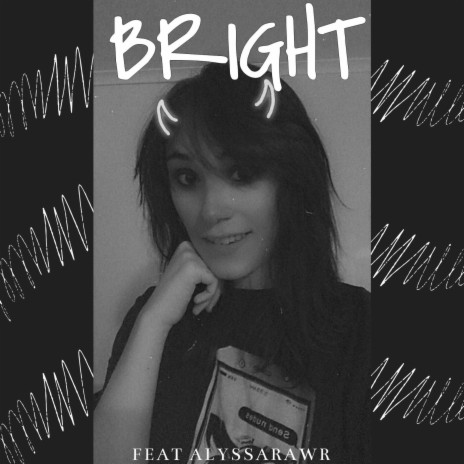 Bright ft. AlyssaRawr