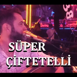 SÜPER ÇİFTETELLİ