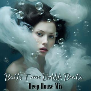 Bath Time Bubble Beats: Deep House Mix