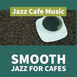 Smooth Jazz For Cafes