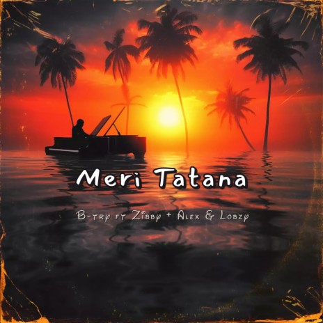 Meri Tatana ft. Zibby, Lobzy & Ale | Boomplay Music