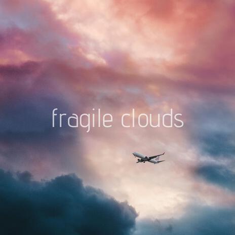 fragile clouds | Boomplay Music