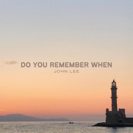 Do You Remember When | Boomplay Music