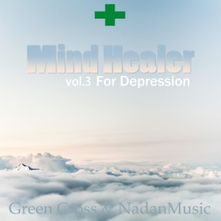 Green Cross Health Care Healing Music Collection Vol.3 Mind Healer : Sad & Emotional Piano (Gloomy Newage BGM for Depression)