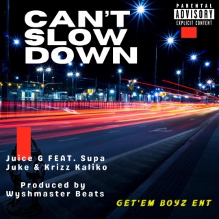 Can't Slowdown (Radio Edit) ft. Supa Juke & Krizz Kaliko lyrics | Boomplay Music