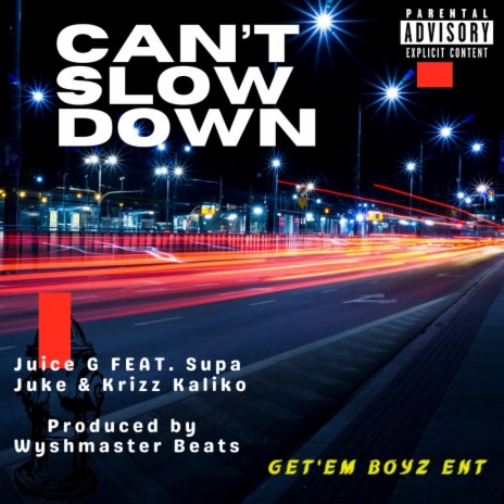 Can't Slowdown ft. Supa Juke & Krizz Kaliko | Boomplay Music