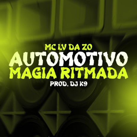 Automotivo Magia Ritmada ft. Dj K9 & Tropa da W&S | Boomplay Music