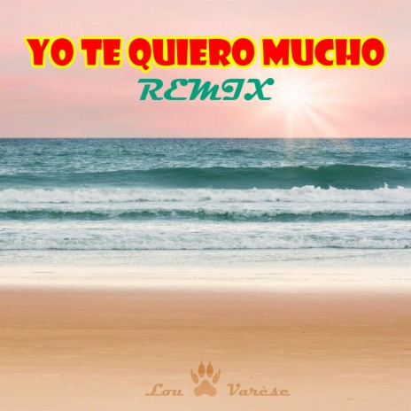 Yo Te Quiero Mucho (Remix)