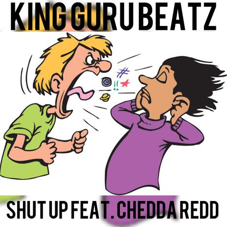 Shut Up ft. Chedda Redd | Boomplay Music