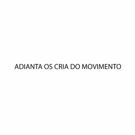 Adianta os Cria do Movimento ft. kaleb elias | Boomplay Music