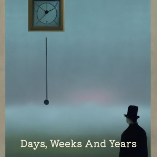 Days, Weeks And Years