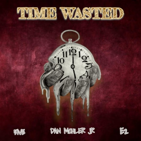 Time Wasted ft. 5ive & E2