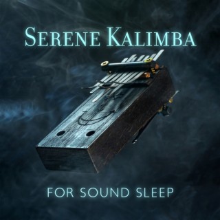 Serene Kalimba for Sound Sleep: Go to Bed Trouble-Free