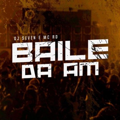 Baile da Am ft. MC Rd | Boomplay Music