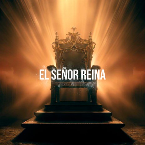 El Señor Reina | Boomplay Music