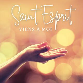 Saint Esprit viens à moi