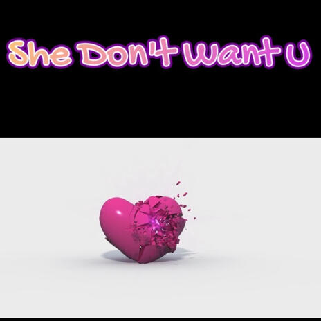 She Don't Want U | Boomplay Music