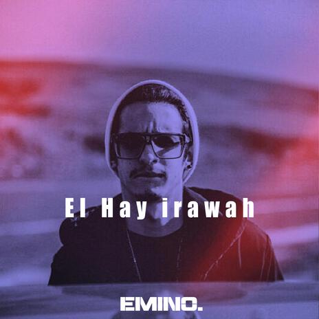 El Hay irawah | Boomplay Music