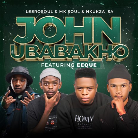 John uBabakho ft. MK Soul, Nkukza SA & EeQue | Boomplay Music