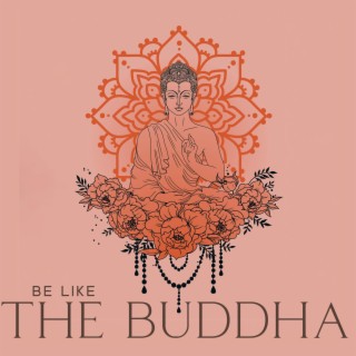 Be Like The Buddha: Increase Awareness of Yourself, Improve Your Quality of Life, Activate Healthy Brain Cognition