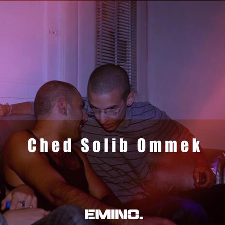 Ched Solib Ommek ft. Karkadan | Boomplay Music