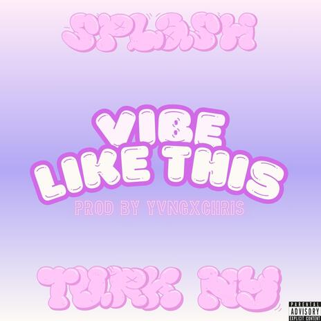 Vibe Like This ft. Turk NY | Boomplay Music