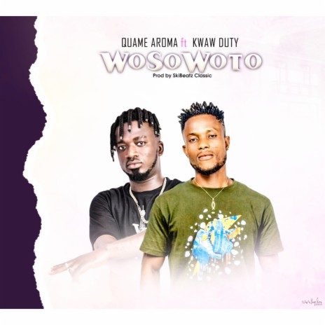 Woso Woto ft. Kwaw Dutty | Boomplay Music