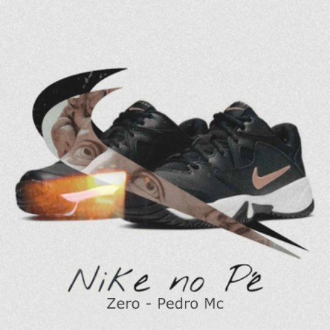 Nike no Pé ft. Pedro mc | Boomplay Music