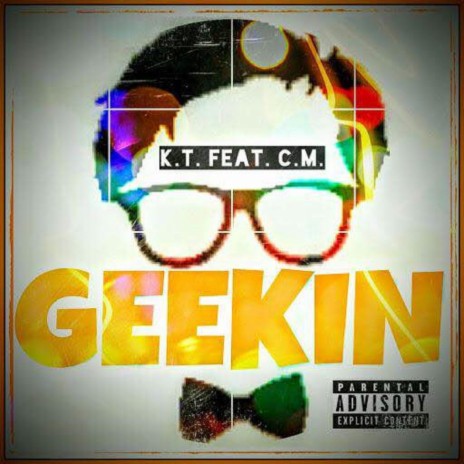 Geekin' (feat. C.M.) | Boomplay Music