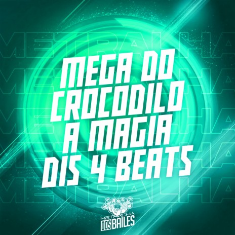 Mega do Crocodilo a Magia Dis 4 Beats ft. DJ VR Original | Boomplay Music