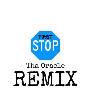 First Stop 2 (Tha Oracle Remix)