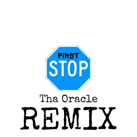 First Stop 2 (Tha Oracle Remix) ft. Tha Oracle | Boomplay Music